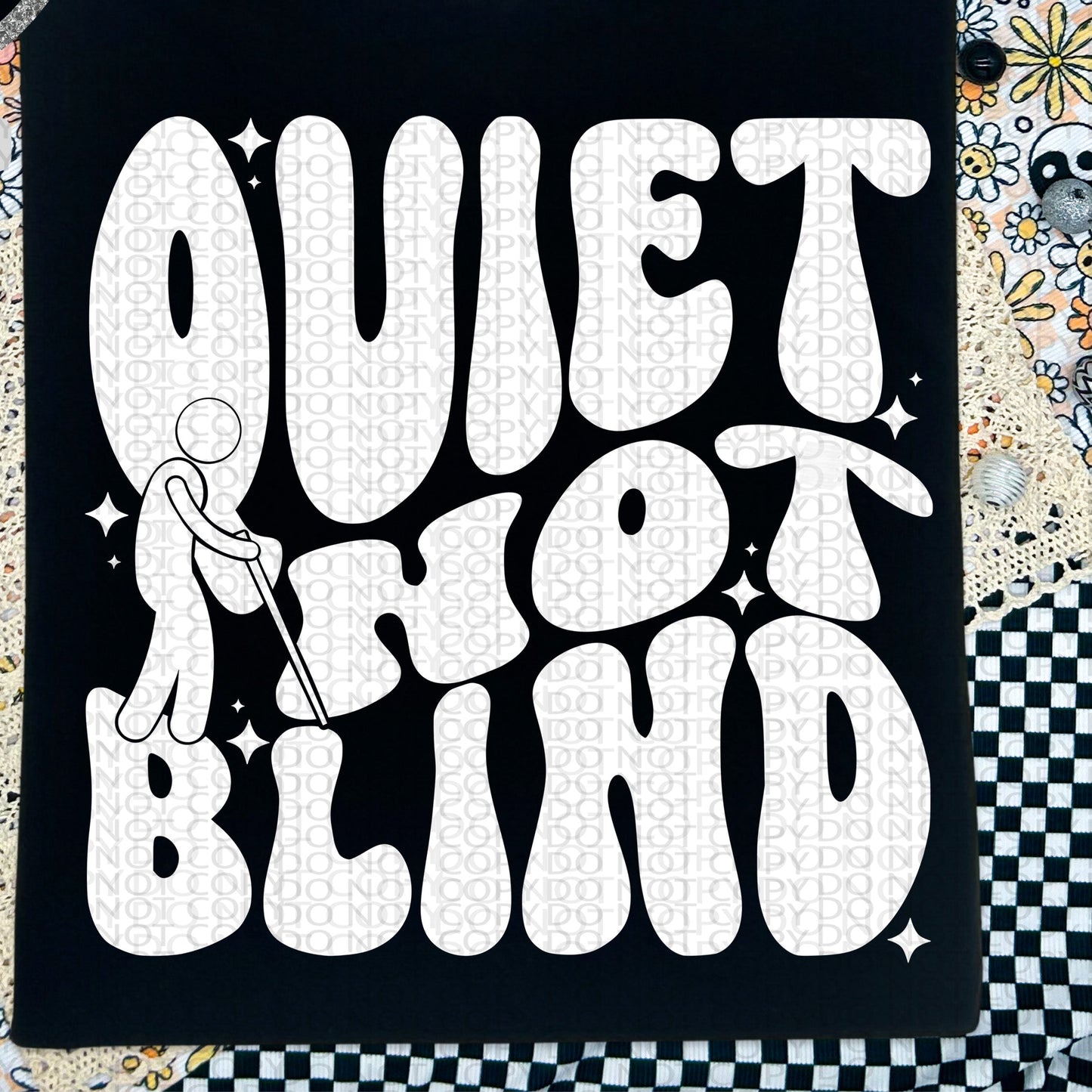 Quiet Not Blind BACK ONLY - TRANSFERS (HW)