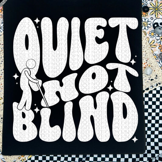 Quiet Not Blind BACK ONLY - TRANSFERS (HW)