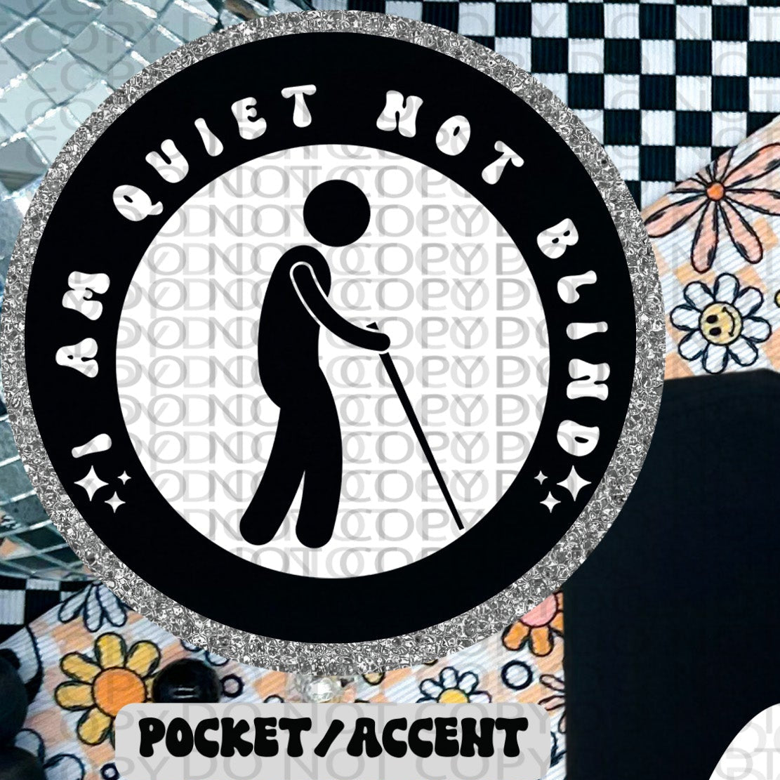 Quiet Not Blind POCKET ONLY - TRANSFERS (HW)