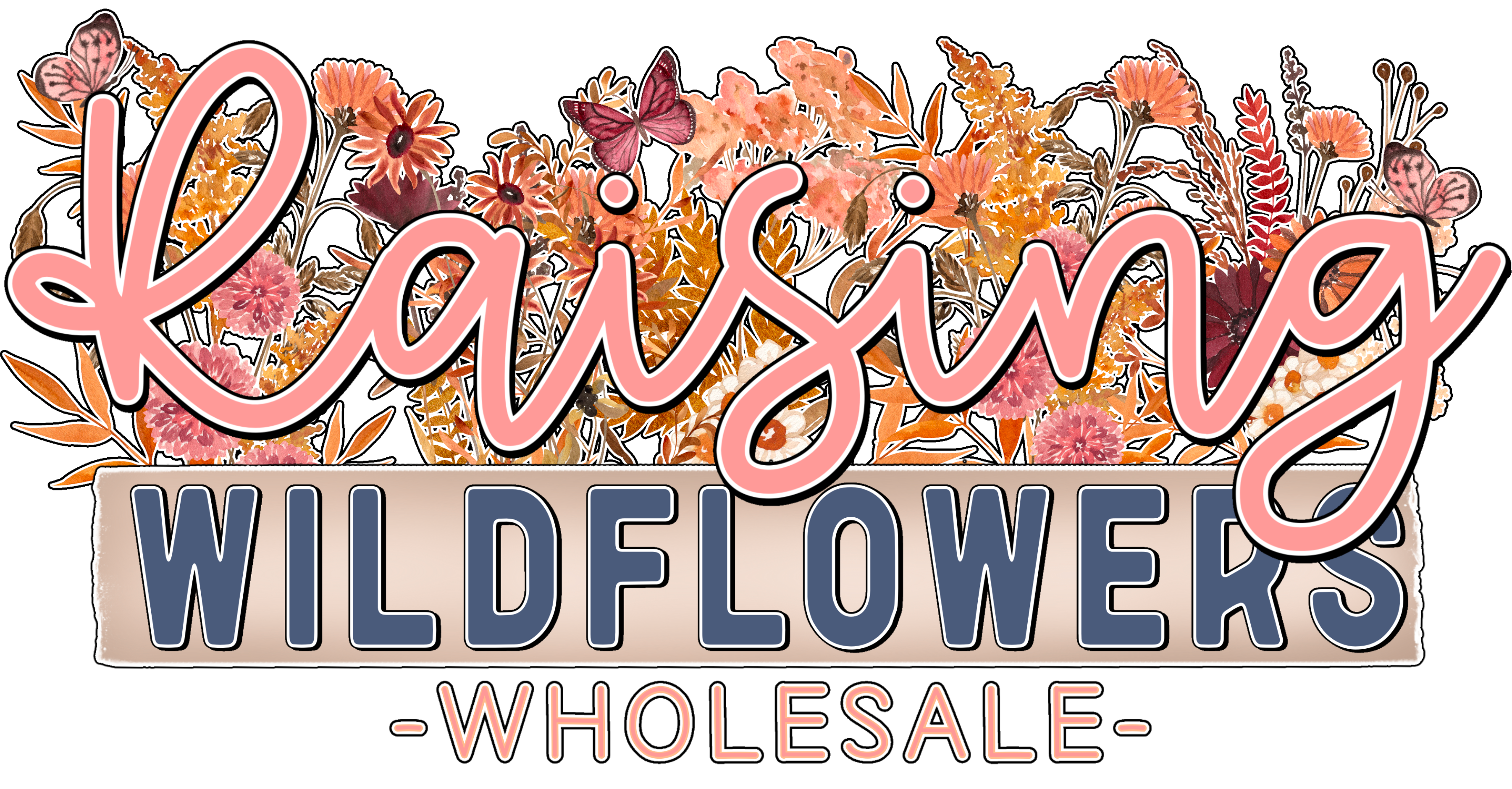 Raising Wildflower's Wholesale