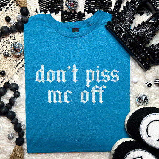 Don't Piss Me Off Various Ink Colors - Transfer (SD)
