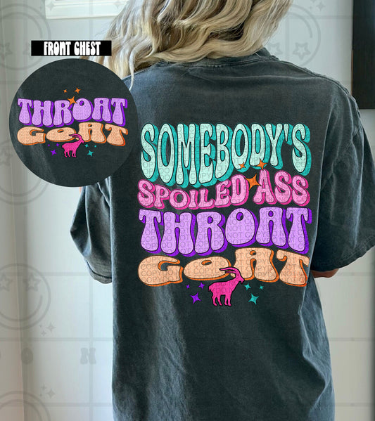 Somebody's Spoiled Ass Throat Goat - Transfer (HW)