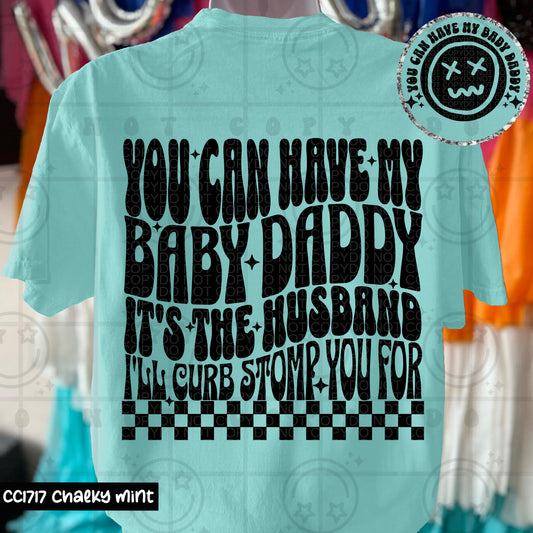 You Can Have My Baby Daddy It's The Husband I'll Curb Stomp You For - Transfer (HW)